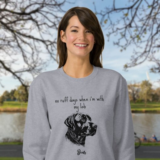 Sweatshirt Labrador Retriever No Ruff Days with my Lab