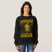 Sweatshirt Lacrosse Lax Lacrosse Player  Quote 5 (Devant entier)