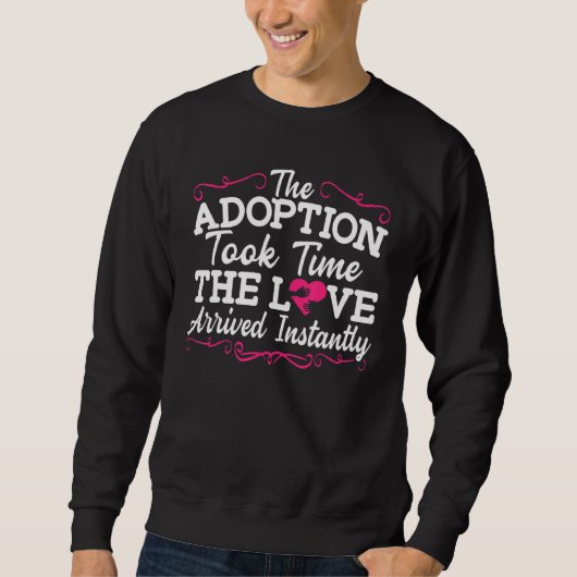 Sweatshirt L'Adoption A Pris Du Temps L'Amour Est Arrivé Inst (Devant)