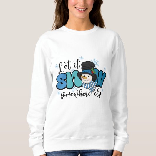 Sweatshirt Laisse-le neiger ailleurs Snowman (Devant)