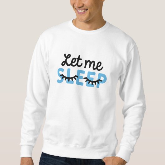 Sweatshirt Laisse-Moi Dormir (Devant)