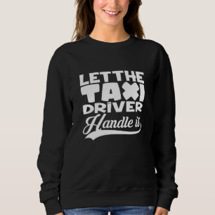 Sweatshirt Laisser Le Conducteur De Taxi Chauffeur Voiture Ch