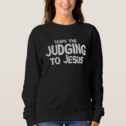 Sweatshirt Laisser Le Jugement À Jésus Christ Christ Religieu (Devant)