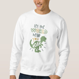 Sweatshirt Laissez Le Monde Entendre Les Dinosaures Pour Les