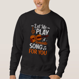 Sweatshirt Laissez-Moi Jouer Une Chanson Pour Vous Violoniste