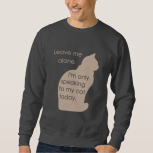 Sweatshirt Laissez-moi seul moi parle seulement à mon chat