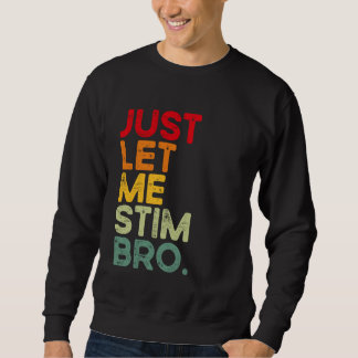 Sweatshirt Laissez-moi simplement stimuler frère drôle Autism