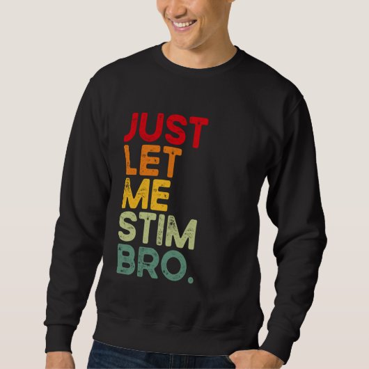 Sweatshirt Laissez-moi simplement stimuler frère drôle Autism (Devant)
