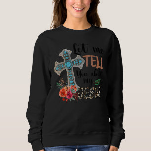 Sweatshirt Laissez-Moi Vous Parler De Mon Jésus Bible Chrétie