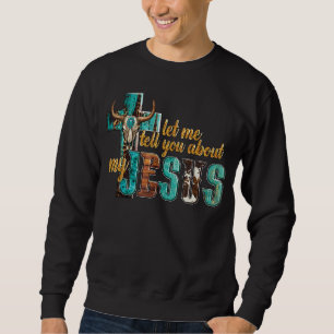 Sweatshirt Laissez-Moi Vous Parler De Mon Jésus Taureau Croix