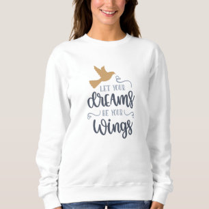Sweatshirt Laissez vos rêves être vos ailes liberté