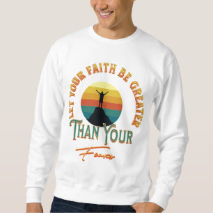 Sweatshirt Laissez Votre Foi Être Plus Grande Que Vos Crainte