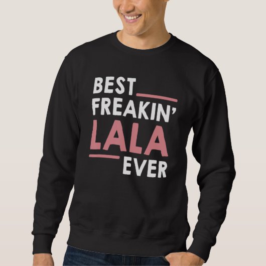 Sweatshirt Lala pour les femmes Grandma Cute Best Freakin' La (Devant)