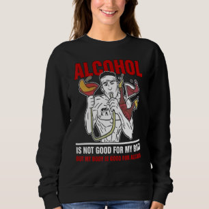 Sweatshirt L'Alcool N'Est Pas Bon Pour Mon Corps Boire
