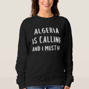 Sweatshirt L'Algérie appelle et je dois partir en vacances dr