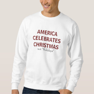 Sweatshirt L'AMÉRIQUE CÉLÈBRE NOËL, pas des "vacances "
