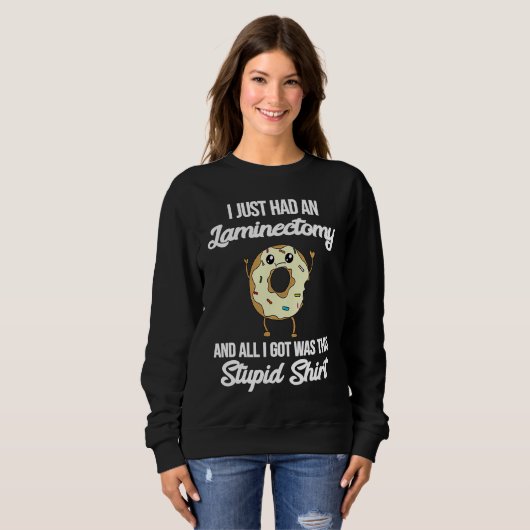 Sweatshirt Laminectomy Open Decompression Surgery Meme Funny  (Devant entier)