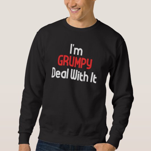 Sweatshirt L'amour de soi dire l'inspiration Je suis Grumpy t (Devant)