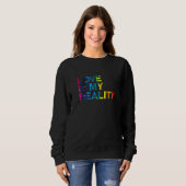 Sweatshirt L'Amour Est Ma Réalité Lgbtq Pride Mois Pride Lgbt (Devant entier)