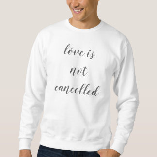 Sweatshirt l'amour n'est pas annulé simple purview design