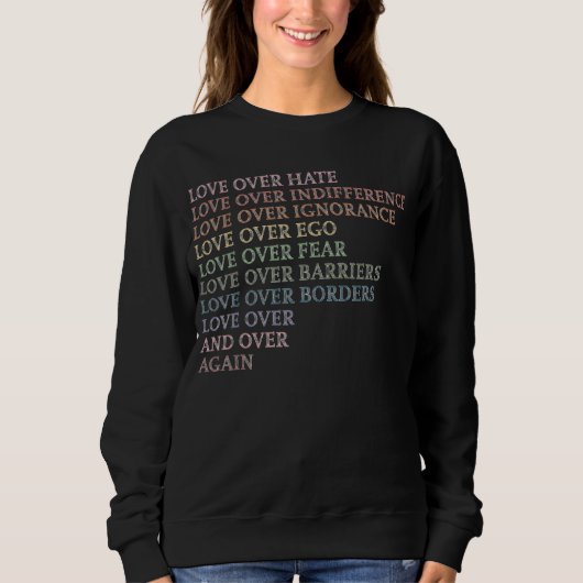 Sweatshirt L'Amour Sur La Haine - L'Indifférence - L'Ignoranc (Devant)