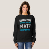 Sweatshirt L'Anglais Est Important Mais Les Maths Sont Import (Devant entier)