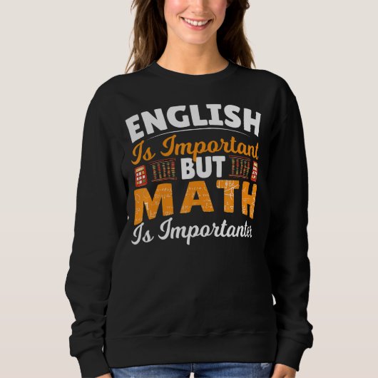 Sweatshirt L'Anglais Est Important Mais Les Maths Sont Import (Devant)