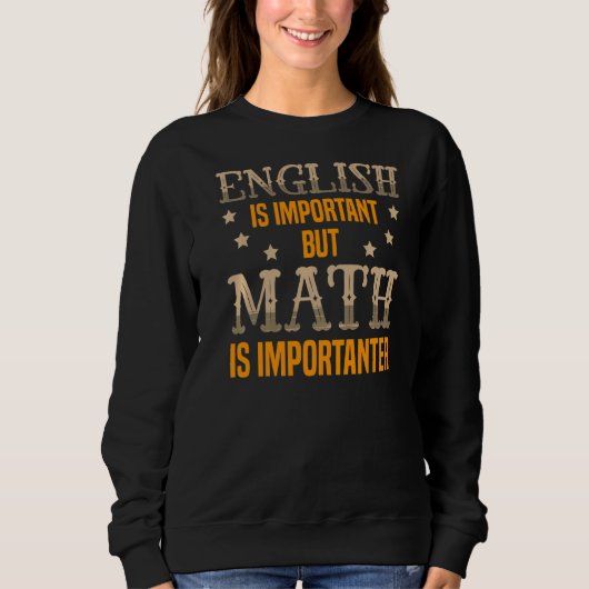 Sweatshirt L'Anglais Est Important Mais Les Maths Sont Import (Devant)