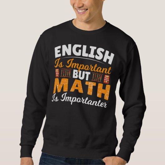 Sweatshirt L'Anglais Est Important Mais Les Maths Sont Import (Devant)