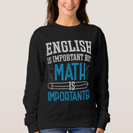 Sweatshirt L'Anglais Est Important Mais Les Maths Sont Import (Devant)