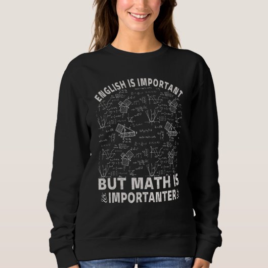 Sweatshirt L'anglais est important mais les maths sont plus i (Devant)