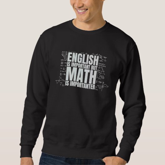 Sweatshirt L'anglais est important mais les maths sont plus i (Devant)