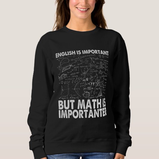 Sweatshirt L'anglais est important mais les maths sont plus i (Devant)