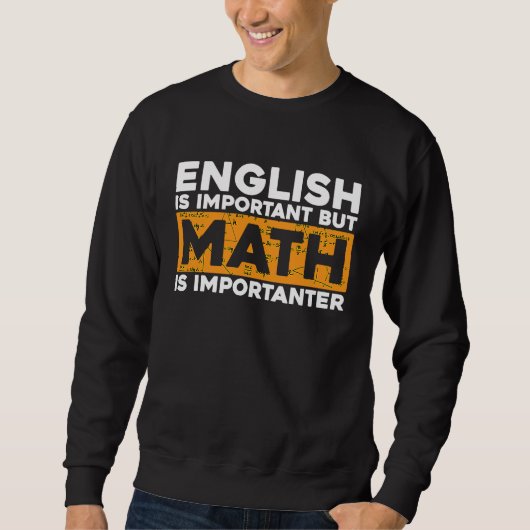 Sweatshirt L'anglais est important mais les maths sont plus i (Devant)
