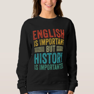 Sweatshirt L'Anglais Est Important, Mais L'Histoire Est Impor