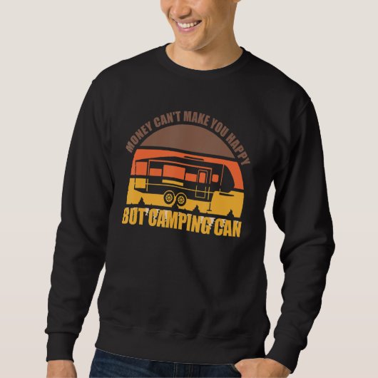 Sweatshirt L'Argent Peut Vous Rendre Heureux Mais Le Camping  (Devant)