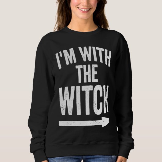 Sweatshirt Last Minute Halloween Costume I'm With The Witch (Devant)