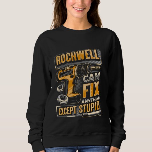 Sweatshirt Last Name Rockwell Can Fix Anything Except Stupid (Devant)