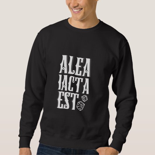 Sweatshirt Latin - Alea iacta est (Devant)
