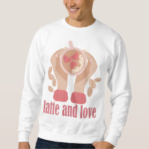 Sweatshirt Latte et coupe d'amour, mains et citation de café