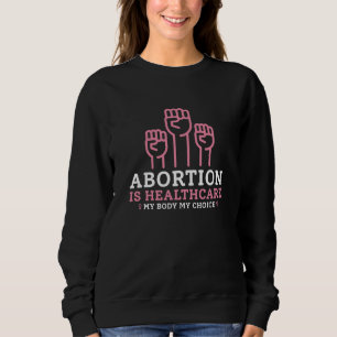 Sweatshirt L'avortement est santé Mon corps Mes règles