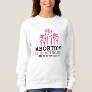 Sweatshirt L'avortement est santé Mon corps Mes règles