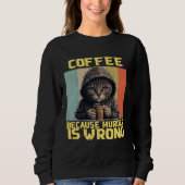 Sweatshirt lazy cat coffee because is wrong kitty (Devant)