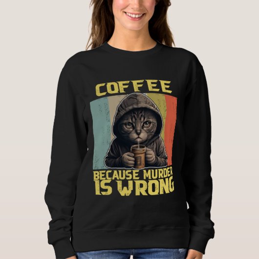Sweatshirt lazy cat coffee because is wrong kitty (Devant)