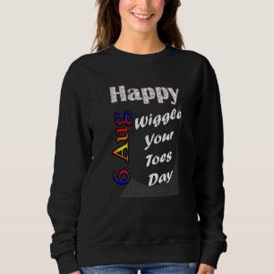 Sweatshirt Le 6 août, Jouez vos orteils Jour pour une idée am