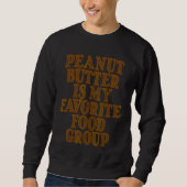 Sweatshirt Le Beurre D'Arachide Est Mon Groupe Alimentaire Pr (Devant)