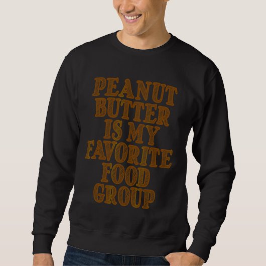 Sweatshirt Le Beurre D'Arachide Est Mon Groupe Alimentaire Pr (Devant)