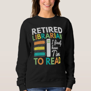 Sweatshirt Le Bibliothécaire Retraité A Enfin Le Temps De Lir