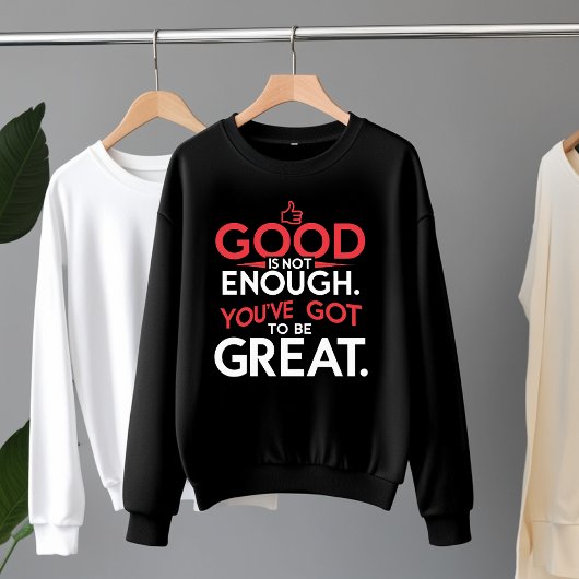 Sweatshirt Le Bien Ne Suffit Pas - Soyez Formidable Motivatio
