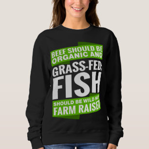 Sweatshirt Le Boeuf Devrait Être Biologique Et Le Poisson De 